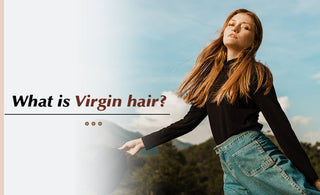 What Is Virgin Hair or Remy Hair?