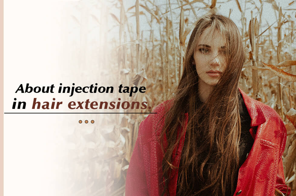 What is Injection Seamless Virgin Tape In Hair Extensions?