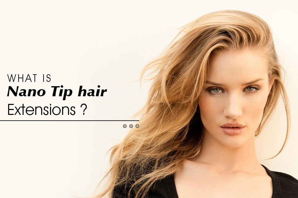 What is Nano Tip hair extensions?