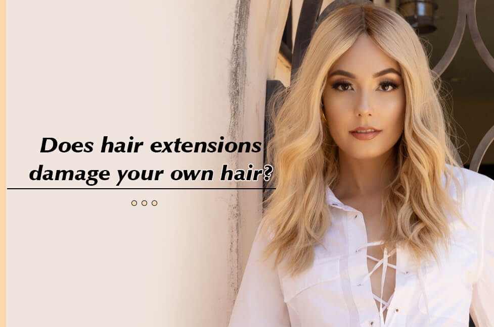 Does hair extensions damage your own hair?