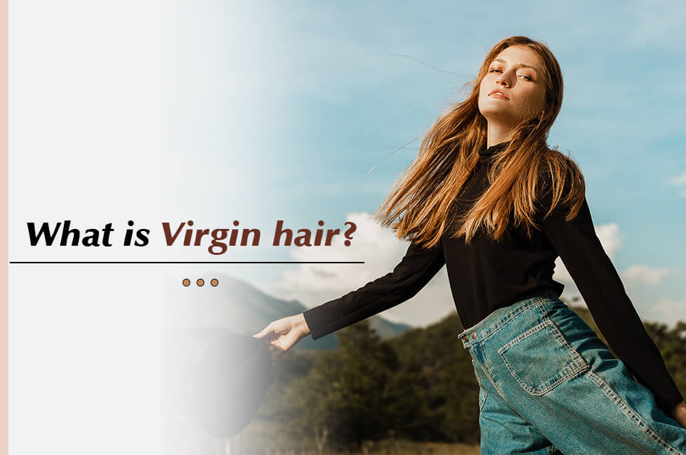 What Is Virgin Hair or Remy Hair?