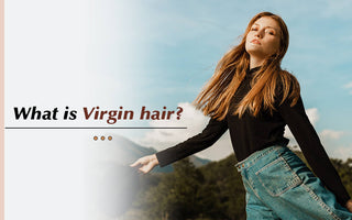 What Is Virgin Hair or Remy Hair?