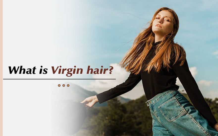 What Is Virgin Hair or Remy Hair?