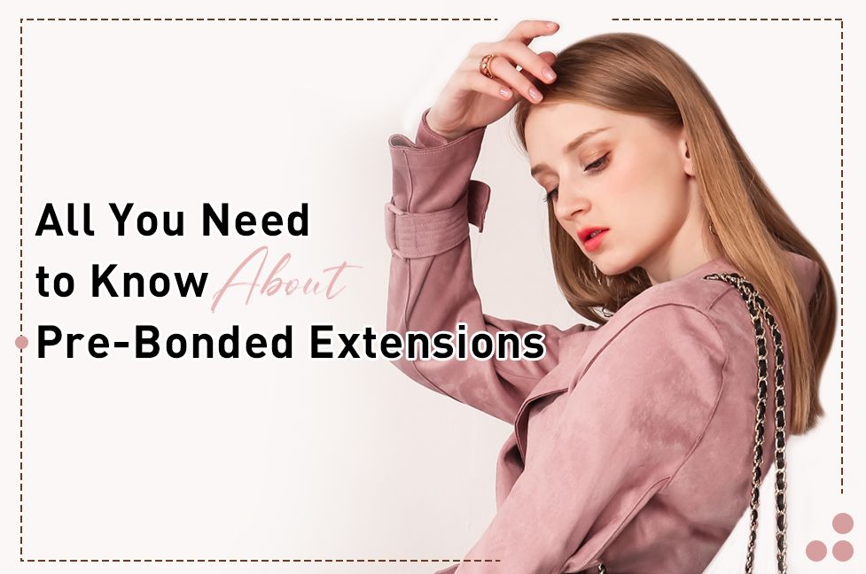 All You Need to Know About Pre-Bonded Extensions