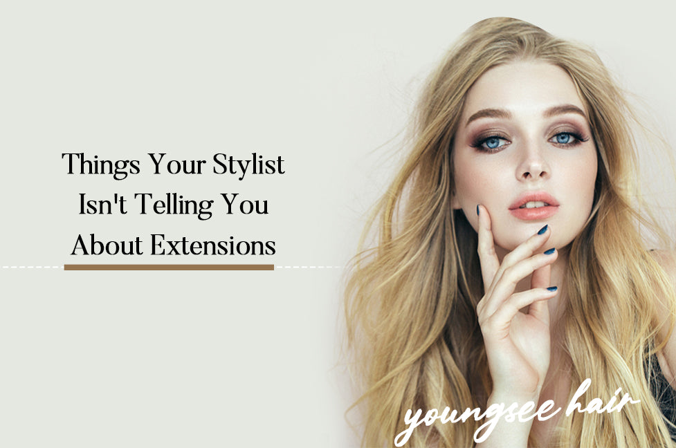 Things Your Stylist Isn't Telling You About Extensions