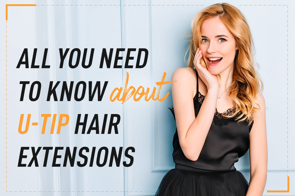 All you need to know about u tip hair extensions