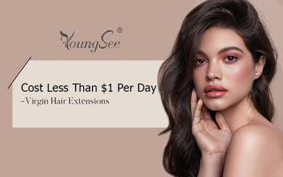 Cost Less Than $1 Per Day-Virgin Hair Extensions
