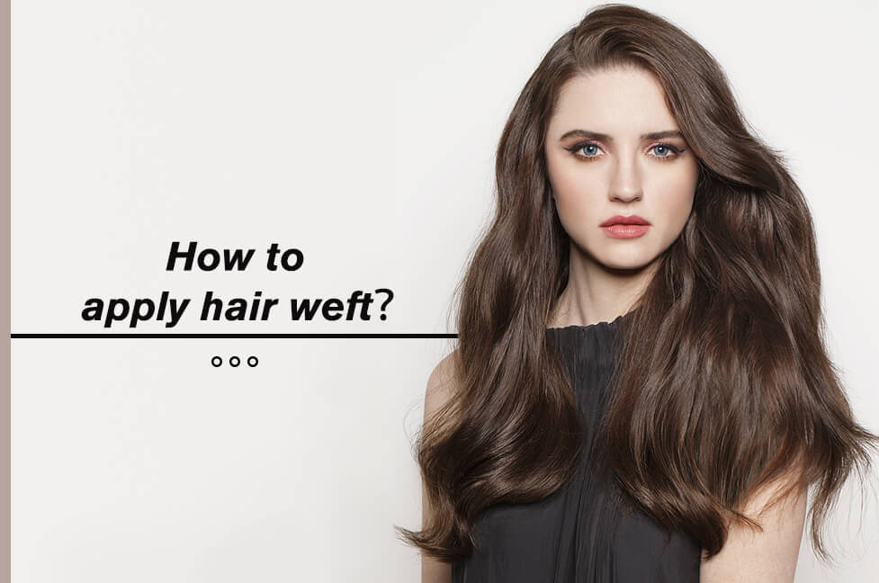 how to apply hair weft