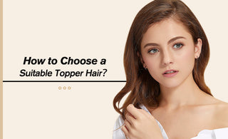 How to choose a suitable topper hair?